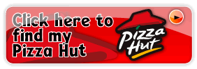 Click here to Find my Pizza Hut